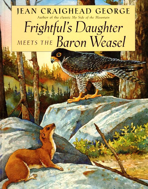 Frightful's Daughter Meets the Baron Weasel - Jean Craighead George - My Side of the Mountain - Daniel San Souci - Picture Books