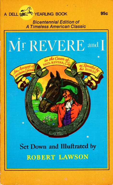 Mr. Revere and I: Being an Account of certain Episodes in the Career of Paul Revere,Esq. as Revealed by his Horse - Robert Lawson - Revolutionary War - The British are Coming