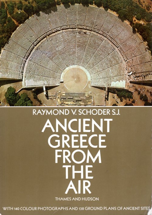 Ancient Greece from the Air - Raymond V. Schoeder S.J. - Theatre at Epidaurus - Archaeology - Ruins - Greece
