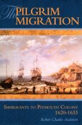 The Pilgrim Migration - Robert Charles Anderson - Immigrants to Plymouth Colony 1620-1633 - Genealogy - Thanksgiving - Great Migration Study