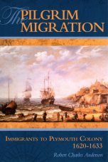 The Pilgrim Migration - Robert Charles Anderson - Immigrants to Plymouth Colony 1620-1633 - Genealogy - Thanksgiving - Great Migration Study