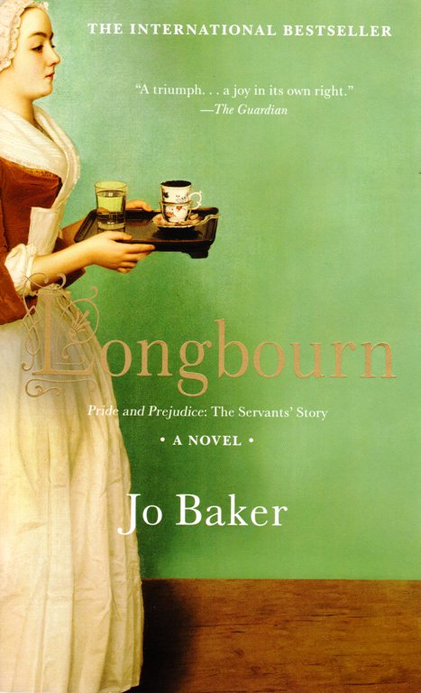 Longbourn, Jo Baker, Pride and Predjudice: The Servants' Story, Novel