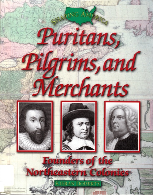 Puritans, Pilgrims, Merchants, Shaping America, Founders of the Northeast Colonies, Kieran Doherty
