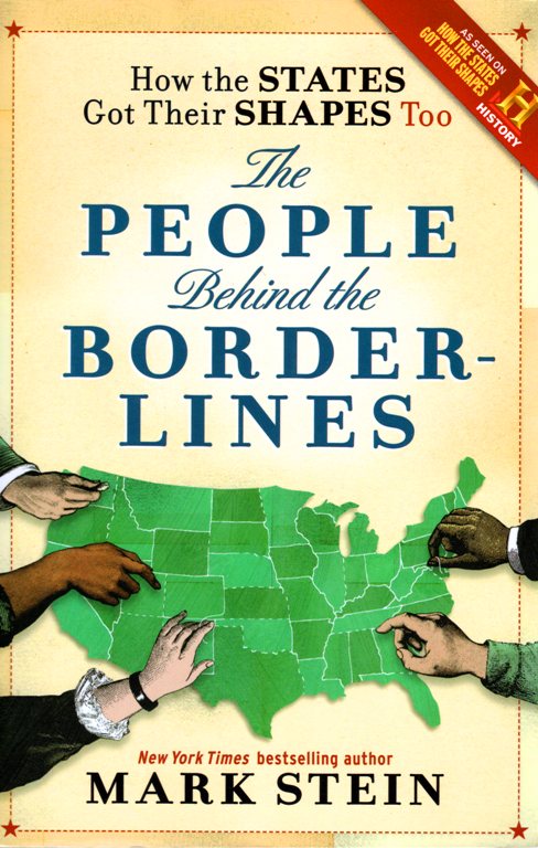 The People Behind the Border LInes, Mark Stein, How the States Got Their Shapes Too