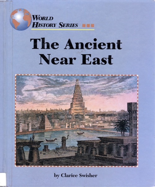 The Ancient Near East, Clarice Swisher, World History Series, Research Reading