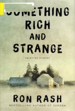 Something Rich and Strange, Ron Rash, Pulitzer, Short Stories