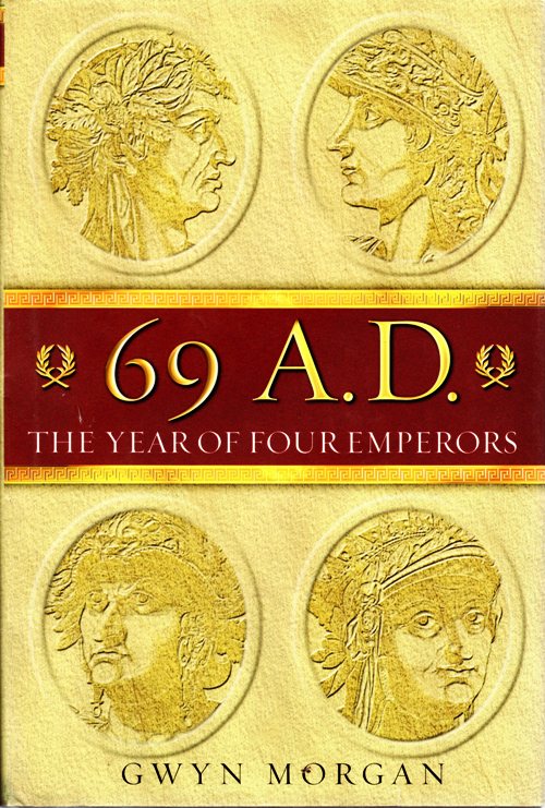 69 A.D., The Year of Four Emperors, Gwyn Morgan, Galba, Otho, Vitellius, Vespasian