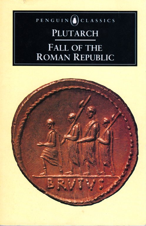 Fall of the Roman Republic, Plutarch, Rome, Gaius Marius, Sulla, Crassus, Pompey, Caesar, Cicero