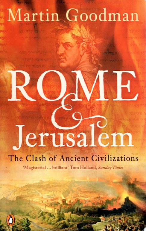 Rome and Jerusalem, Martin Goodman, Archaeology, History, Rome