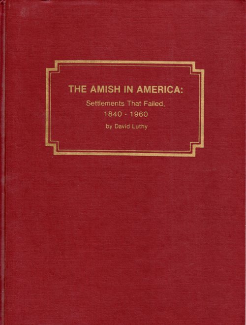 Amish Settlements, David Luthy, Amish in America, Settlements that Failed