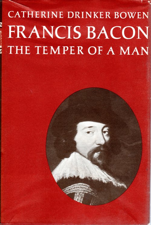 Francis Bacon, The Temper of a Man, Catherine Drinker Bowen