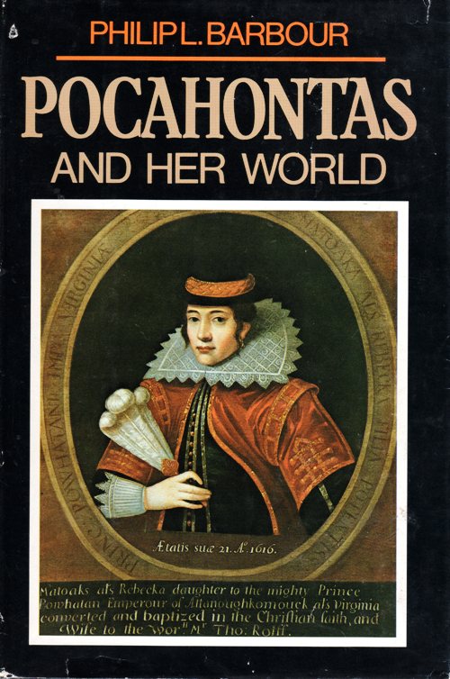 Pocahontas and her world, Philip L. Barbour, john smith, john rolfe, virginia