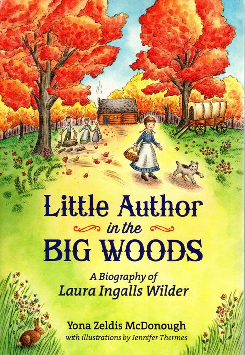 Biography, Laura Ingalls Wilder, Little House Books, Yona Zeldis McDonough