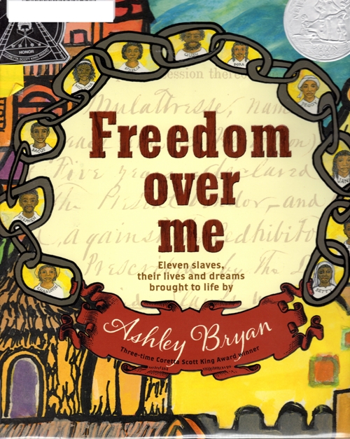 Freedom Over Me, Ashley Bryan, Slaves, Newbery Honor Book