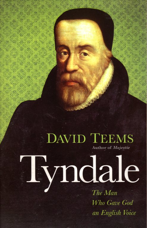 Tyndale, David Teems, The Man who gave God an English Voice