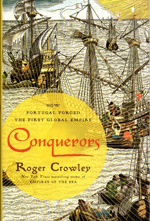 Roger Crowley, Conquerors: How Portugal Forged the First Global Empire, history, discovery