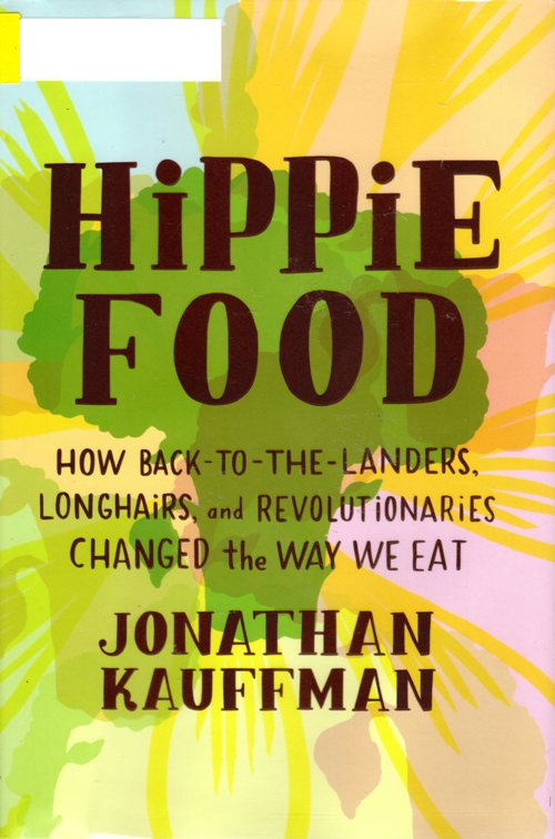 Hippie Food, Jonathan Kauffman, Food Culture