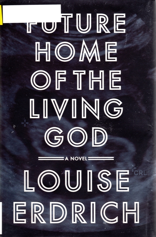 Louise Erdrich, Future Home of the Living God, Pulitzer Possible 2018