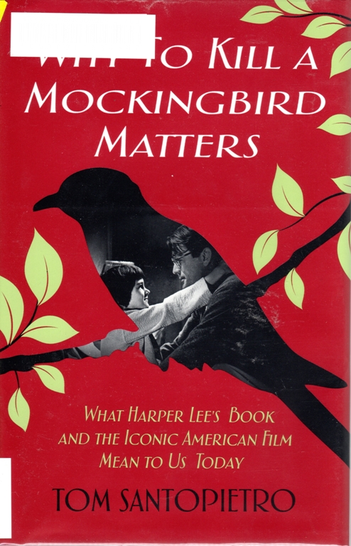 Why to Kill a Mockinbird Matters, Tom Santopietro, Harper Lee