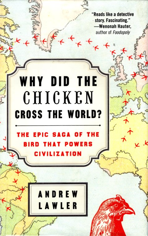 Why did the chicken cross the world? Andrew lawler, food history, Civilization
