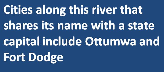 Jeopardy!, Ottumwa, Fort Dodge, Des Moine River, Capital of Iowa