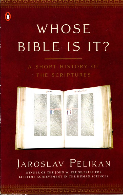 Whose Bible Is It?, Scriptures, Jaroslav Pelikan, Bible History